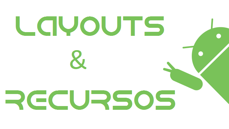 Layouts e Resources – Tutorial Android 4